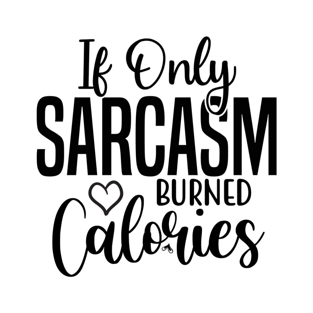 If Only Sarcasm Burned Calories SVG Designs - MasterBundles