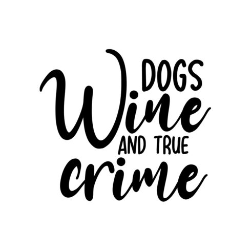 An image with a wonderful black inscription for Dogs Wine and True Crime prints.