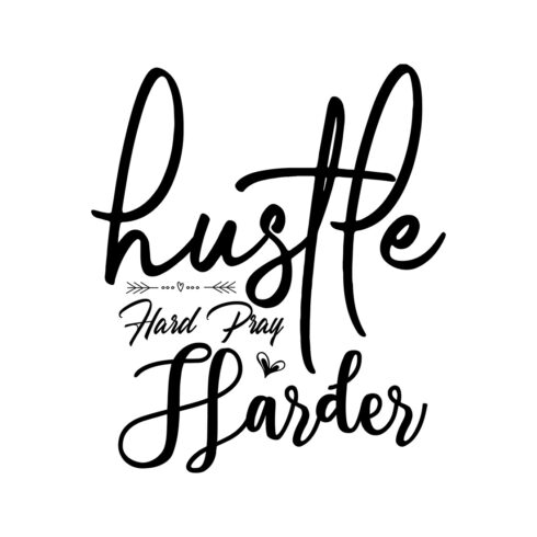 Image with beautiful black lettering for Hustle Hard Pray Harder prints.