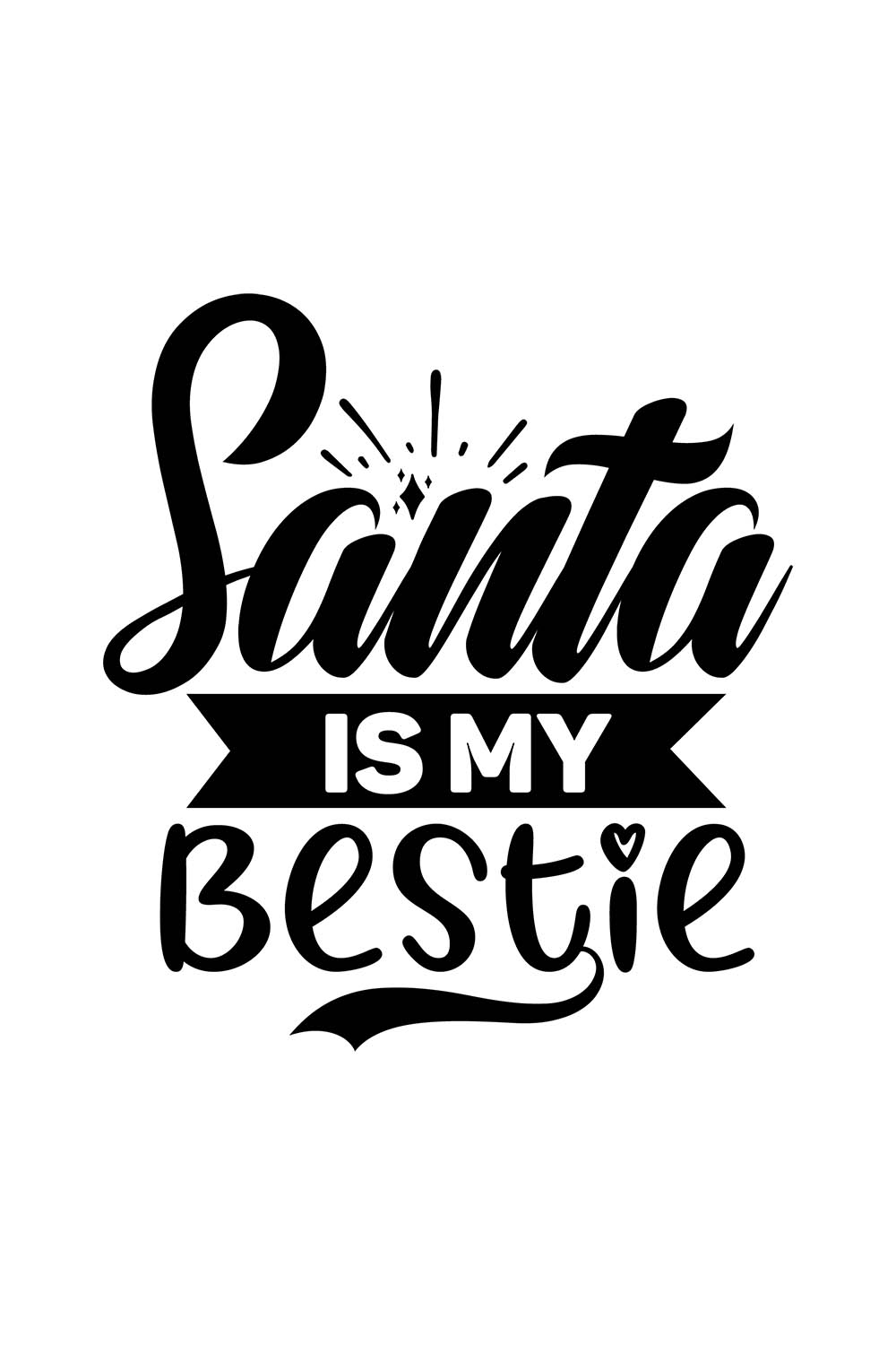 Image with adorable black lettering for Santa is My Bestie prints.