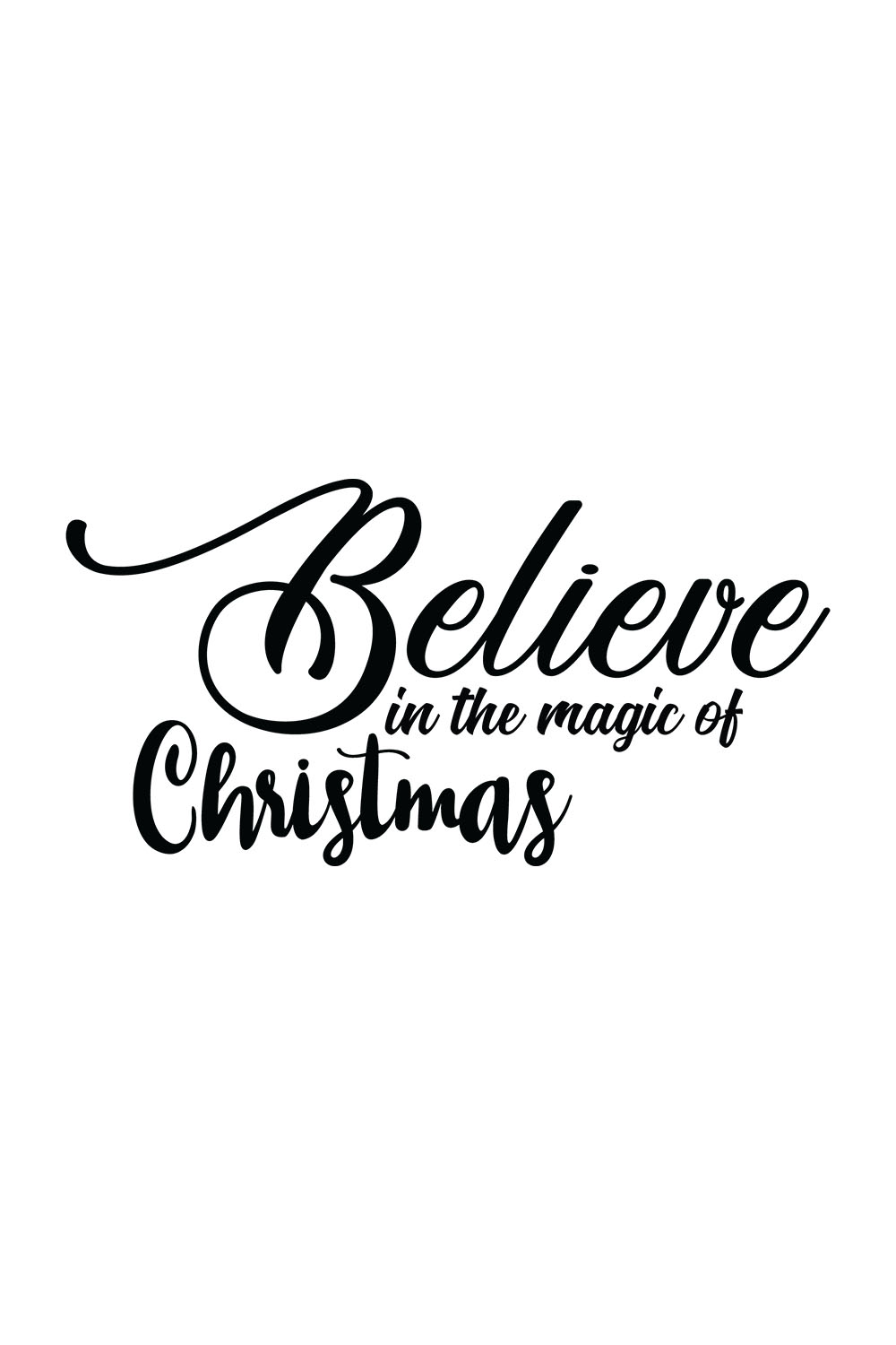 Image with a beautiful black inscription for prints Believe In The Magic Of Christmas.