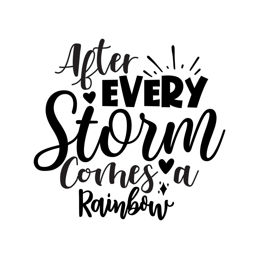 Image with wonderful black lettering for prints After Every Storm Comes a Rainbow.