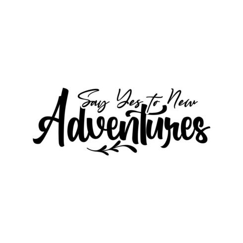 Image with gorgeous black lettering for Say Yes To New Adventures prints.