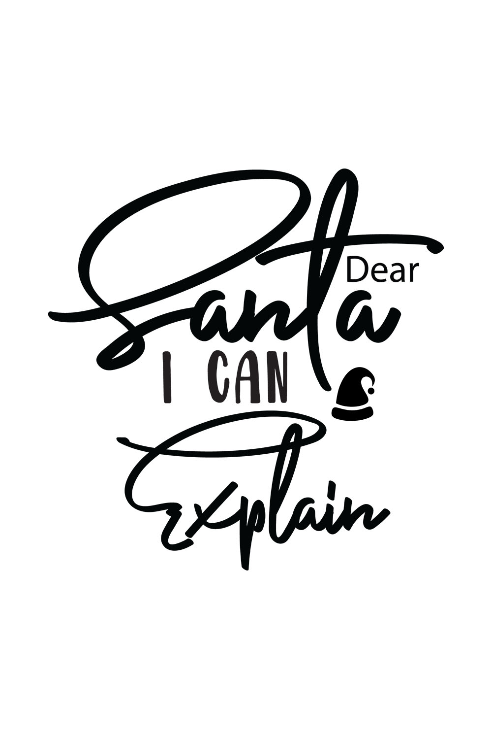 An image with gorgeous black lettering for prints Dear Santa I Can Explain.