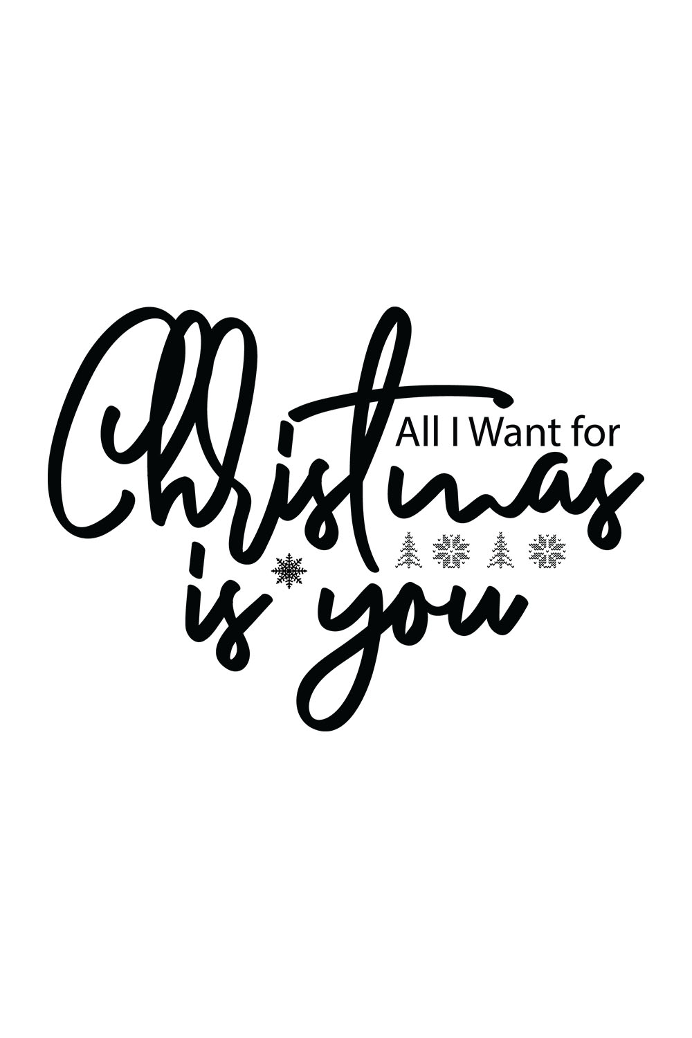 Image with enchanting black inscription for prints All I Want For Christmas Is You.