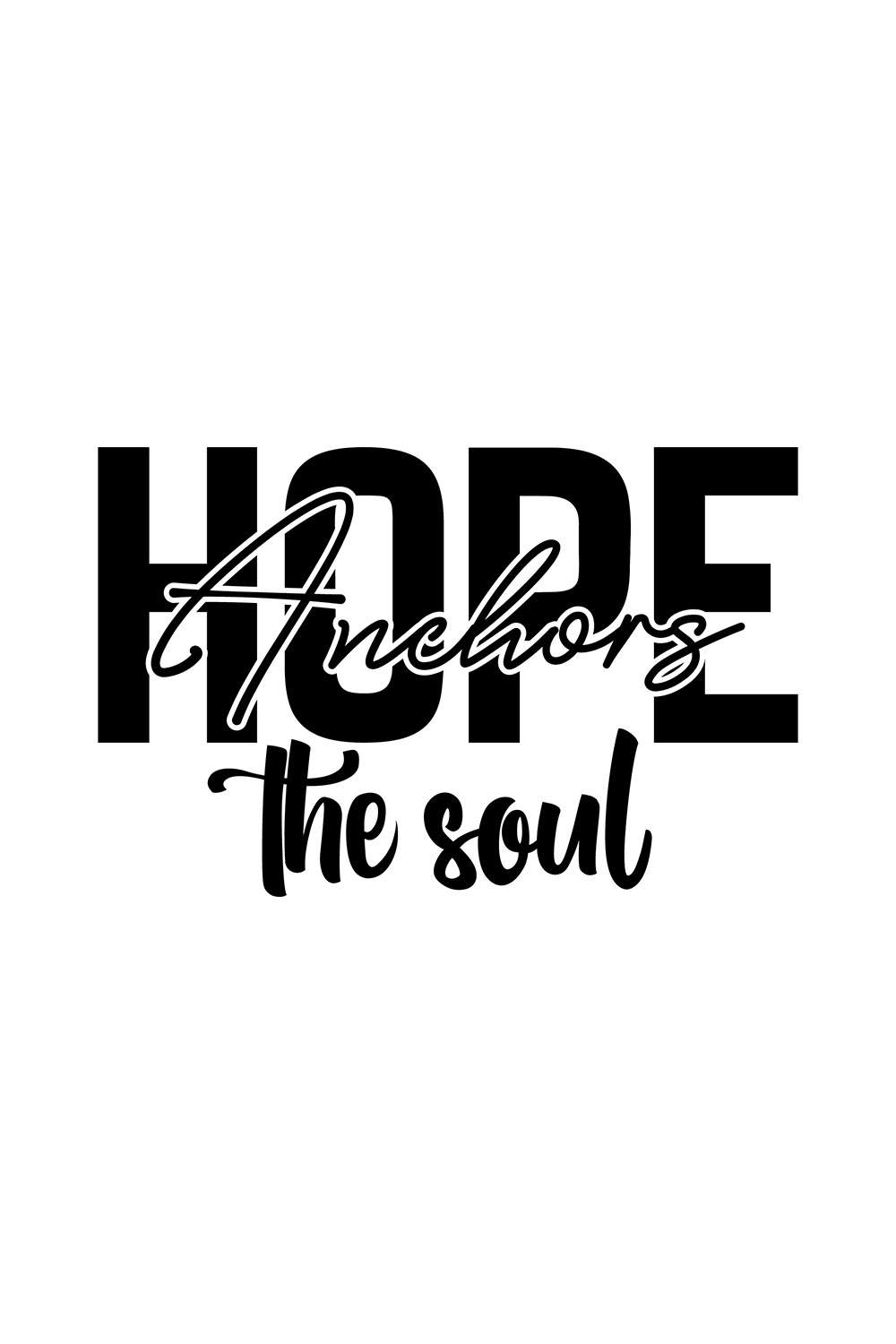 Image with wonderful black lettering for prints Hope Anchors The Soul.