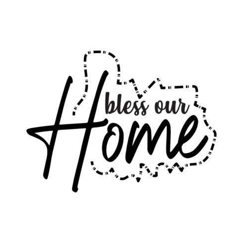 Image with gorgeous black lettering for Bless Our Home prints.