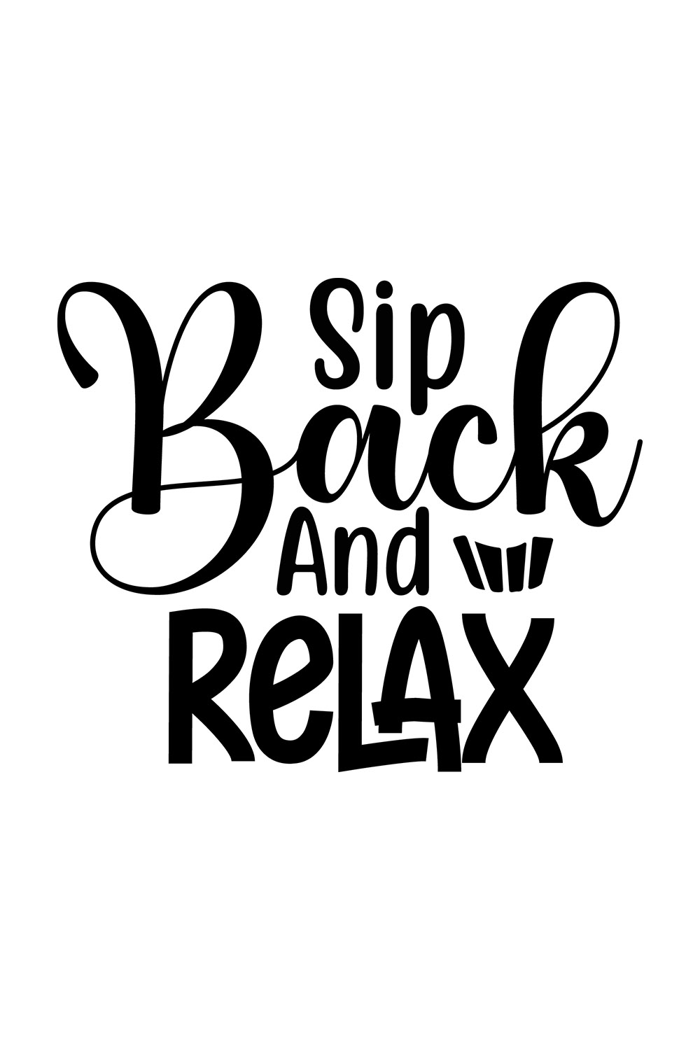 Image with a beautiful black inscription for prints Sip Back And Relax.