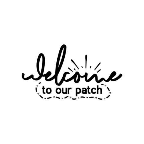 An image with a beautiful black inscription welcome to our patch.