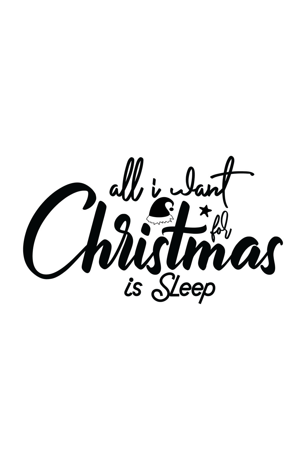 Image with irresistible black inscription for All I Want for Christmas Is Sleep prints.