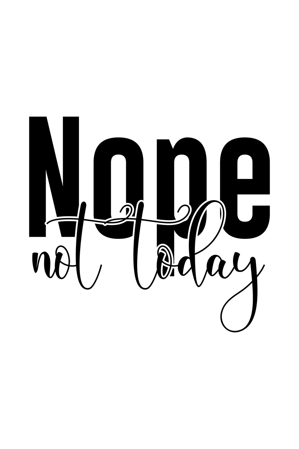 Image with charming black lettering for Nope Not Today prints.