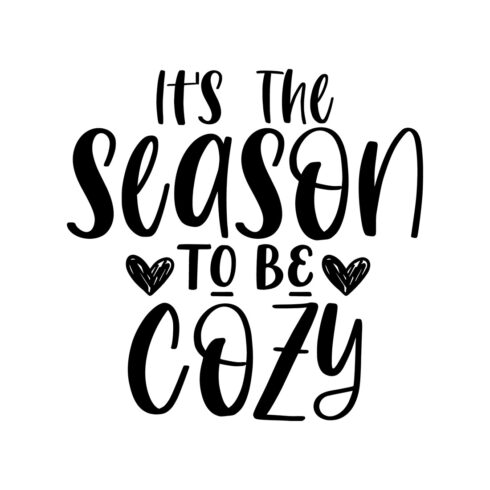 Image with elegant black lettering for prints Its The Season To Be Cozy.