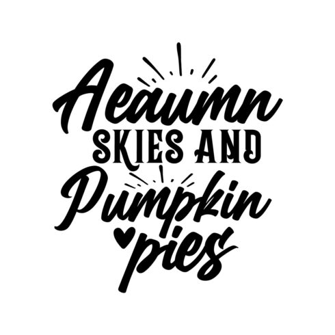 Image with amazing black lettering for prints Autumn Skies And Pumpkin Pies.