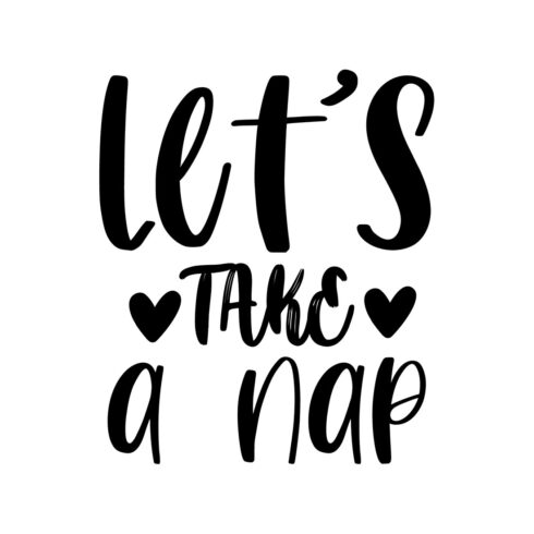 Image with unique black lettering for prints lets take a nap.