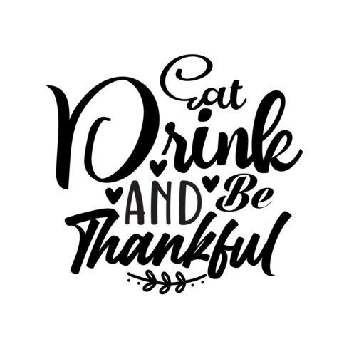 Image with beautiful black inscription for prints Eat Drink And Be Thankful.