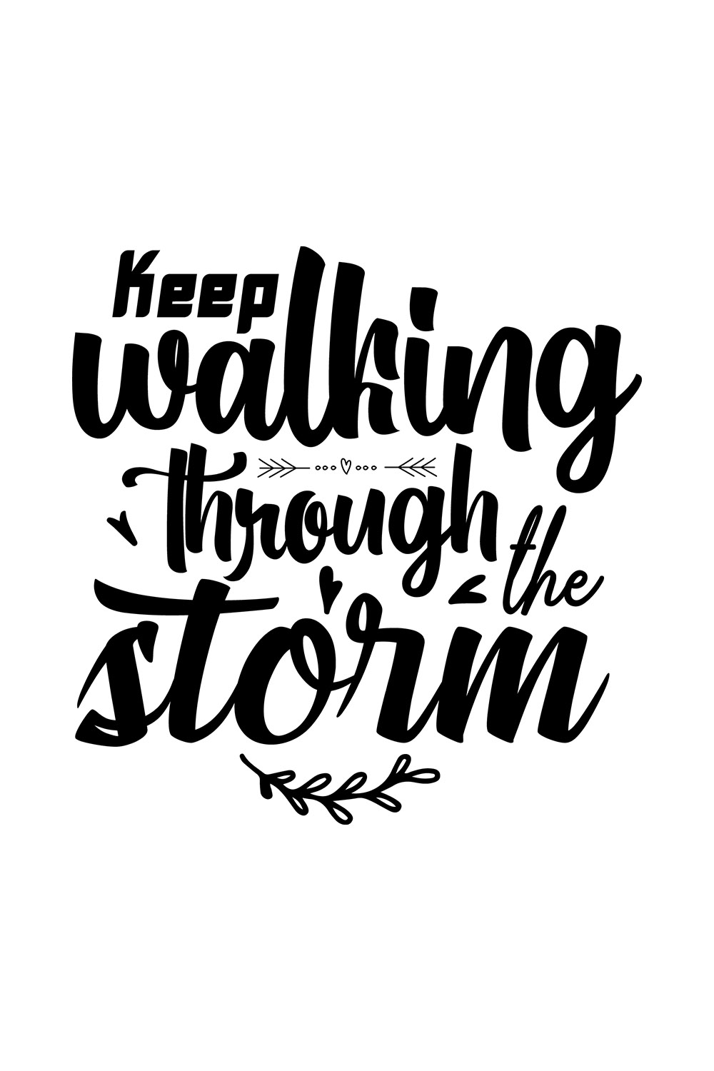 Image with enchanting black lettering for prints Keep Walking Through The Storm.