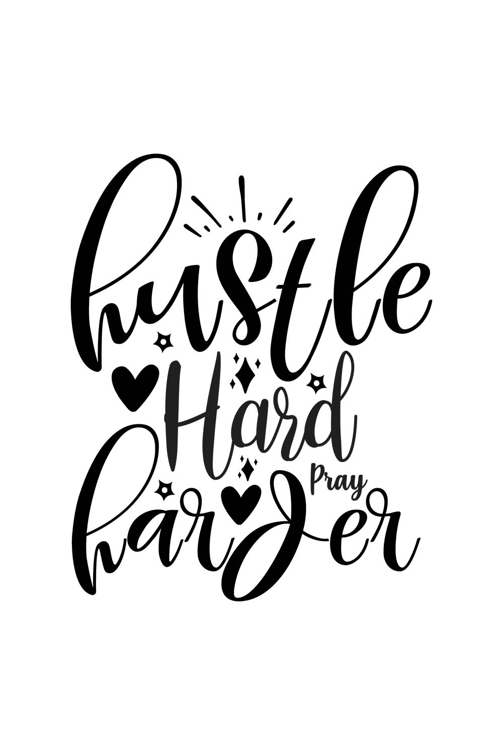 Image with enchanting black lettering for Hustle Hard Pray Harder prints.