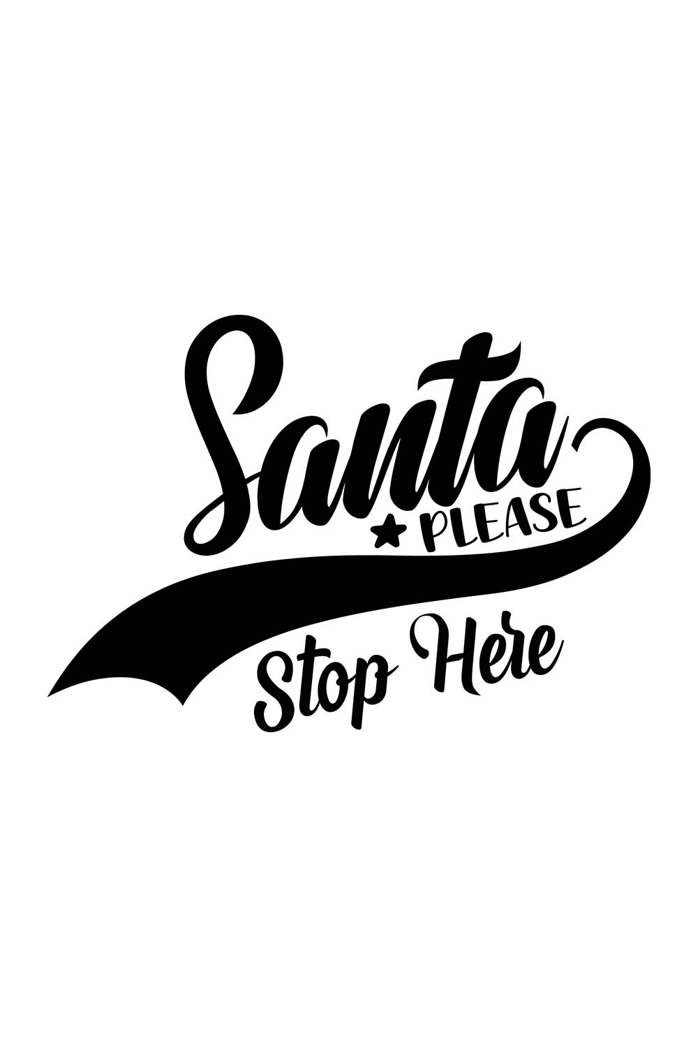 Image with beautiful black inscription for prints Santa Please Stop Here.