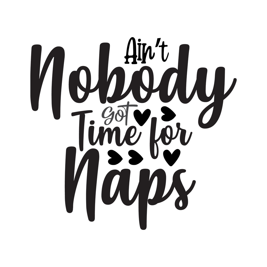 Image with irresistible black lettering for Aint Nobody Got Time For Naps prints.