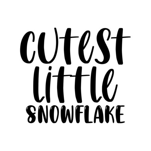 Image with wonderful black lettering for prints cutest little snowflake.