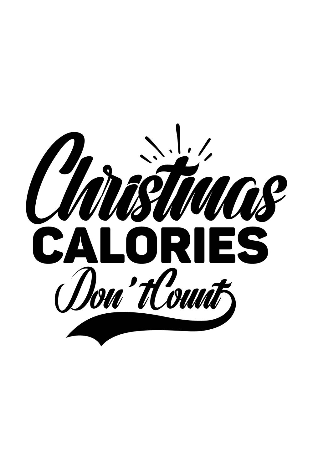 Image with irresistible black lettering for prints "Christmas Calories Dont Count".