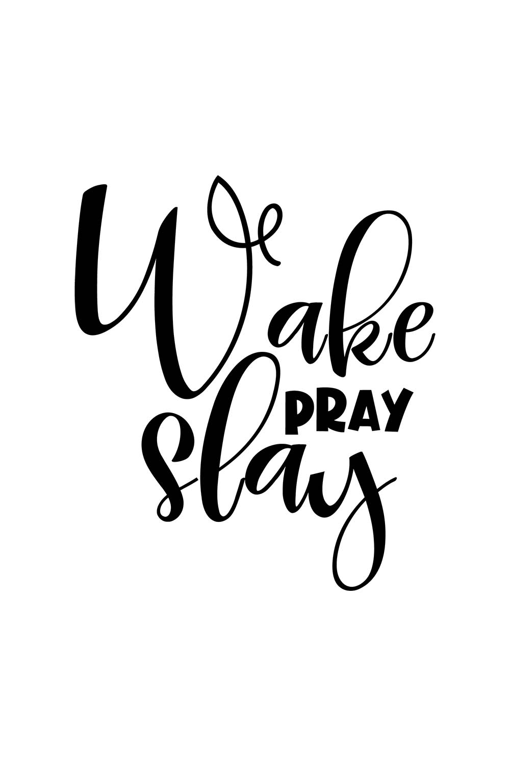 Image with unique black lettering for Wake Pray Slay prints.