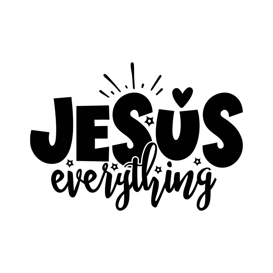 Image with enchanting black lettering for Jesus Everything prints.