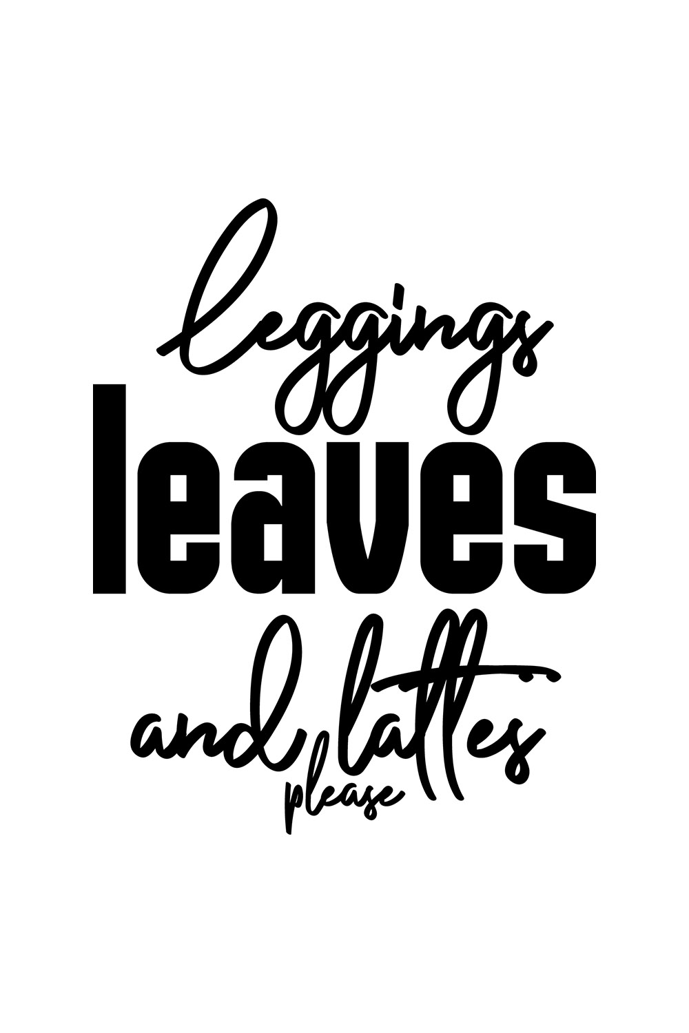 Image with amazing black lettering leggings leaves and lattes please.