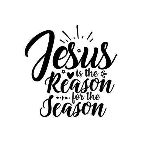 Image with amazing black lettering for prints Jesus is the Reason for the Season.