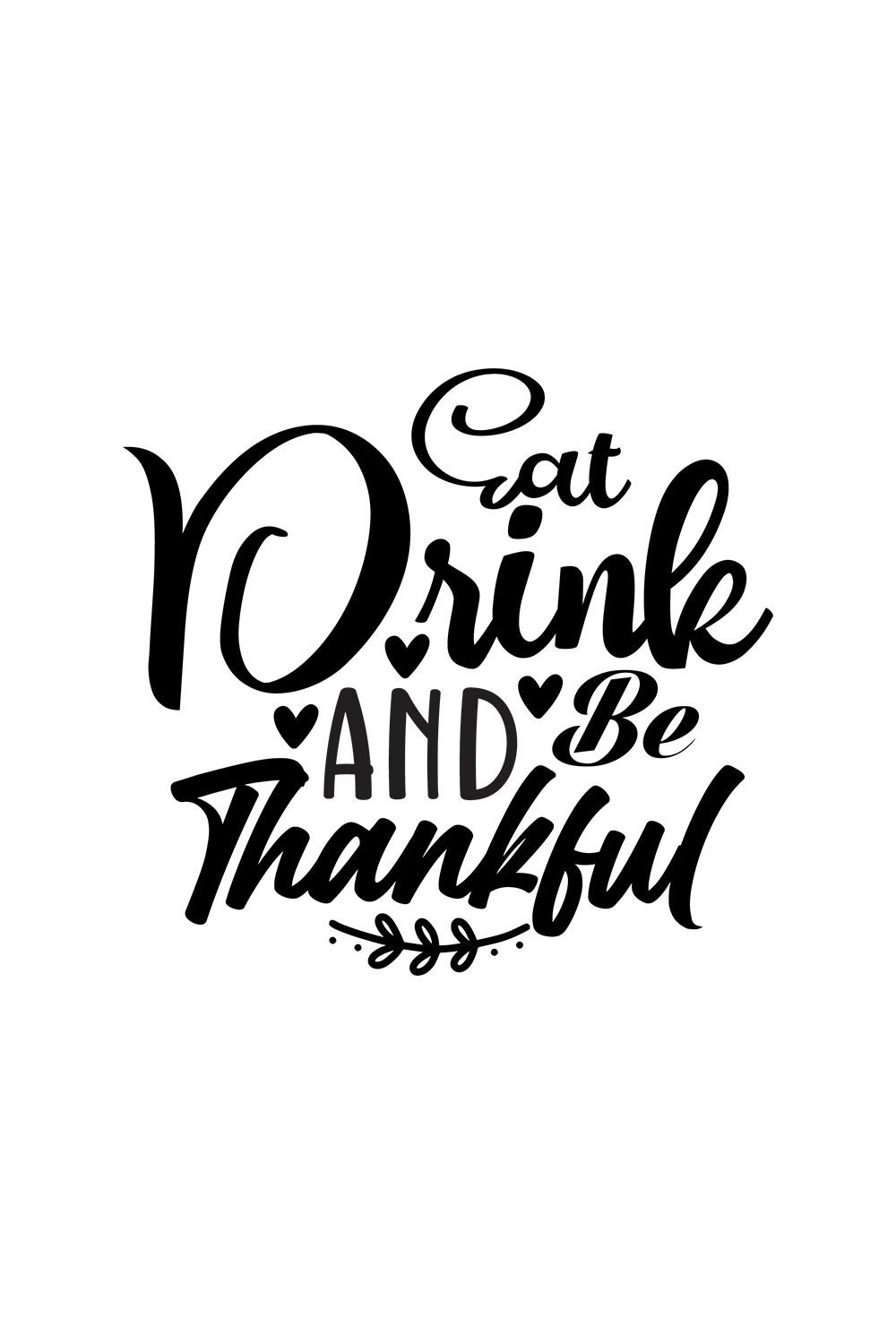 Image with wonderful black lettering for Eat Drink And Be Thankful prints.
