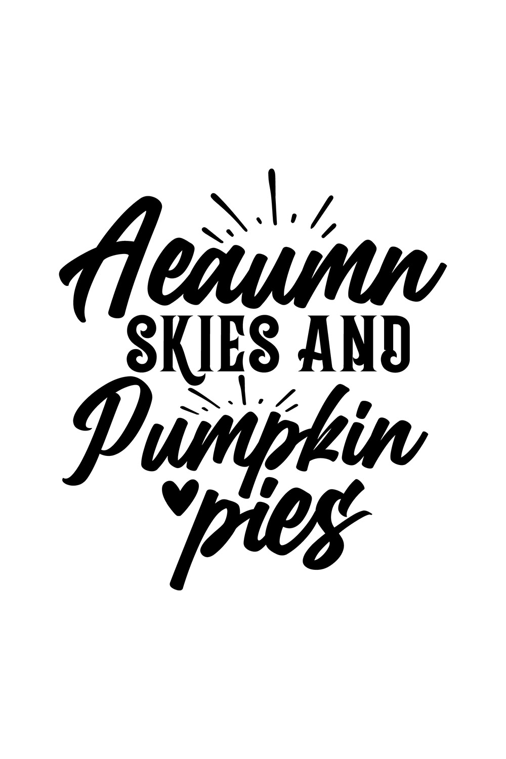 Image with exquisite black lettering for Autumn Skies And Pumpkin Pies prints.