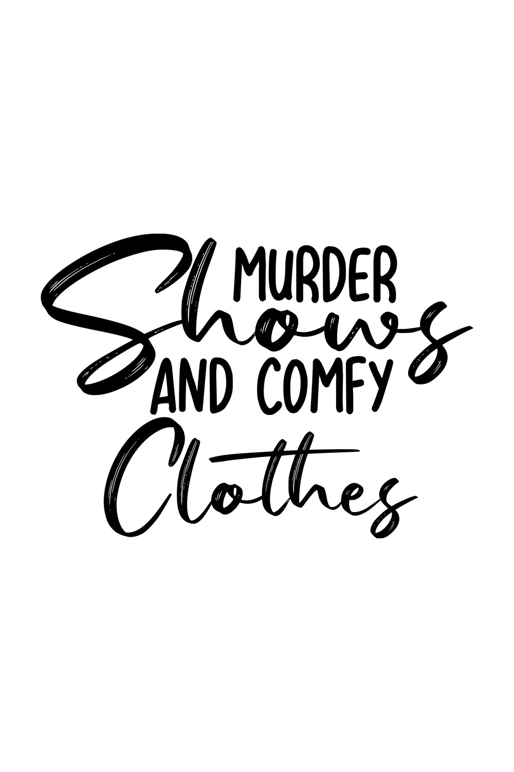 Image with gorgeous black lettering Murder Shows and Comfy Clothes.