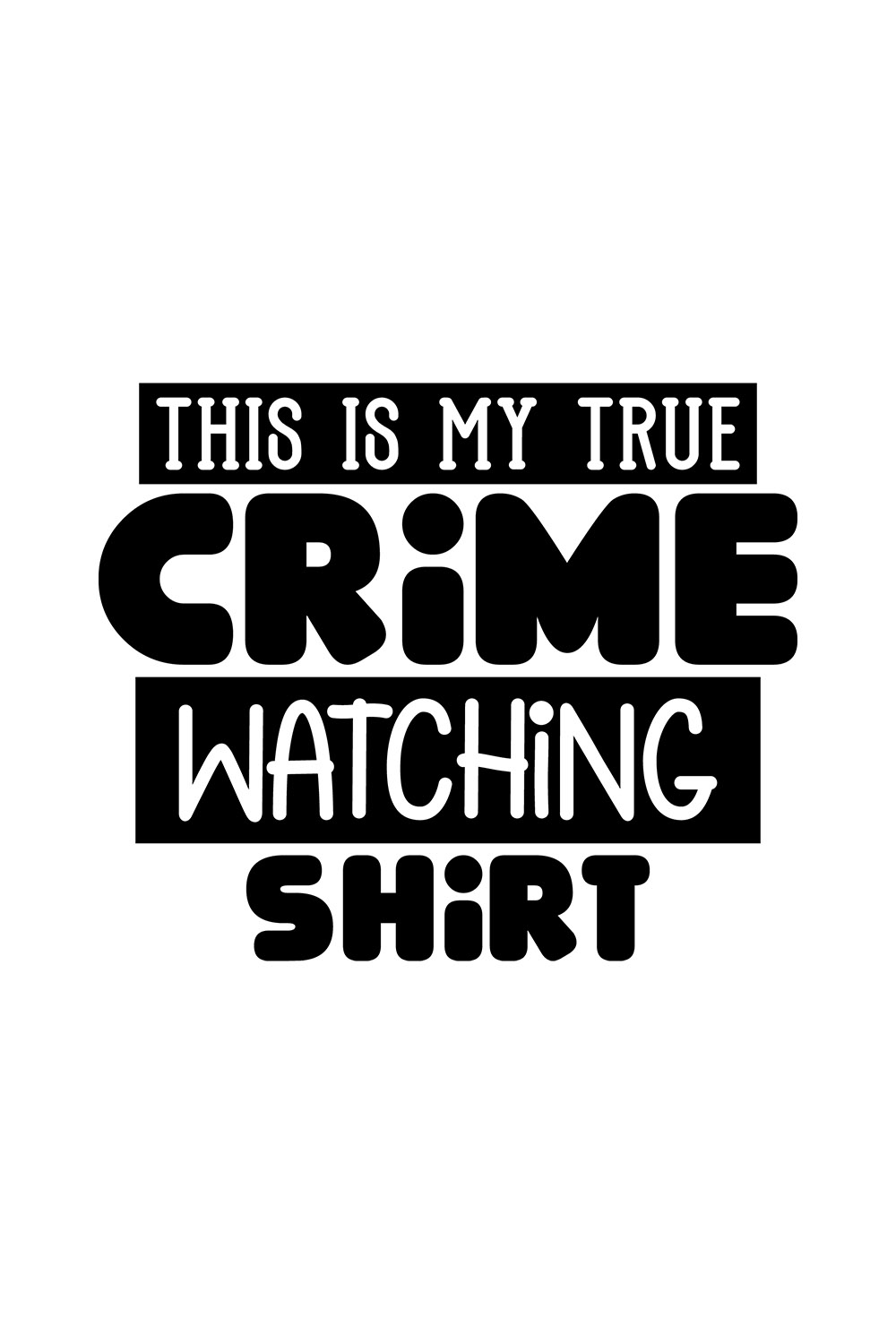 Image with amazing black lettering This Is My True Crime Watching Shirt.