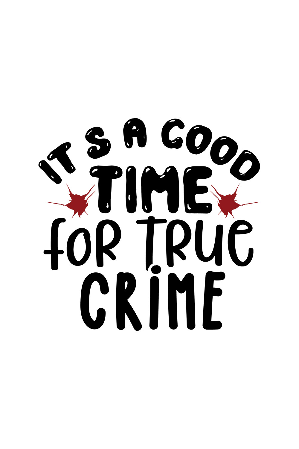 Image with elegant black lettering Its A Good Time For True Crime.