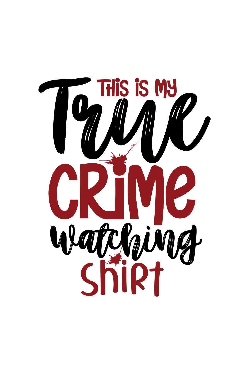 Image with enchanting black and red inscription This Is My True Crime Watching Shirt.