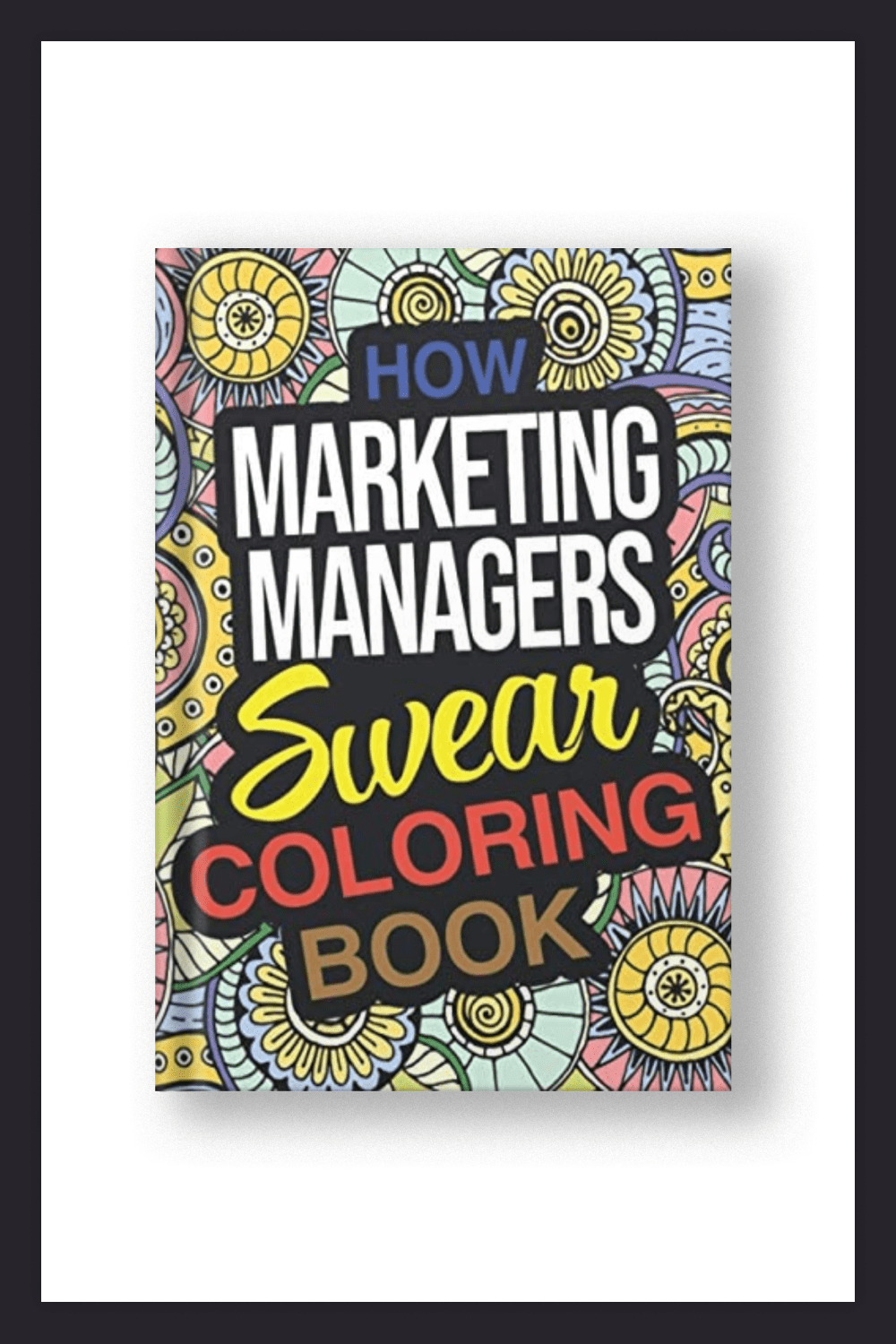Cover of the How Marketing And Communications Specialists Swear Coloring Book.