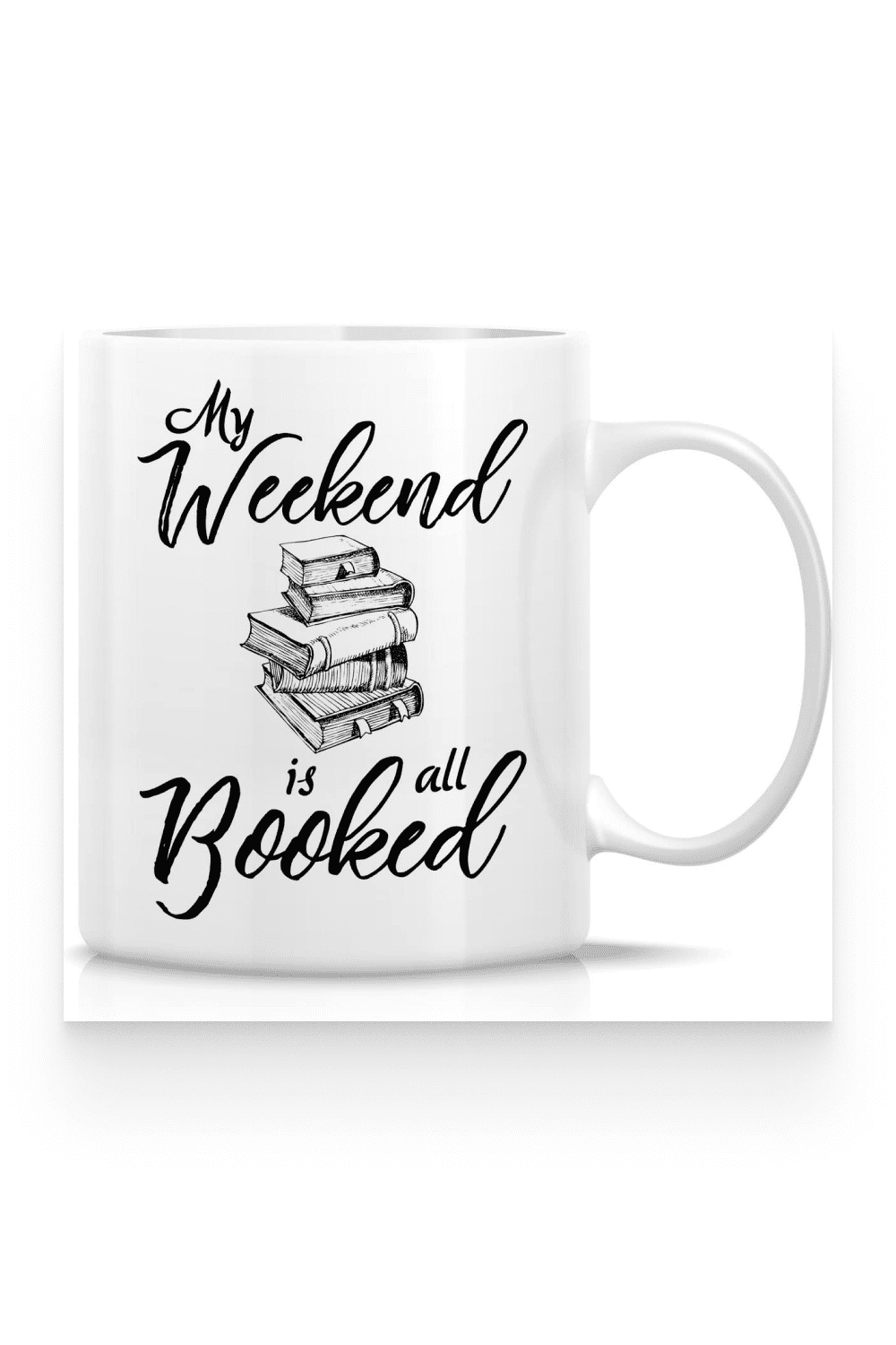 White mug with text My Weekend is All Booked Book.