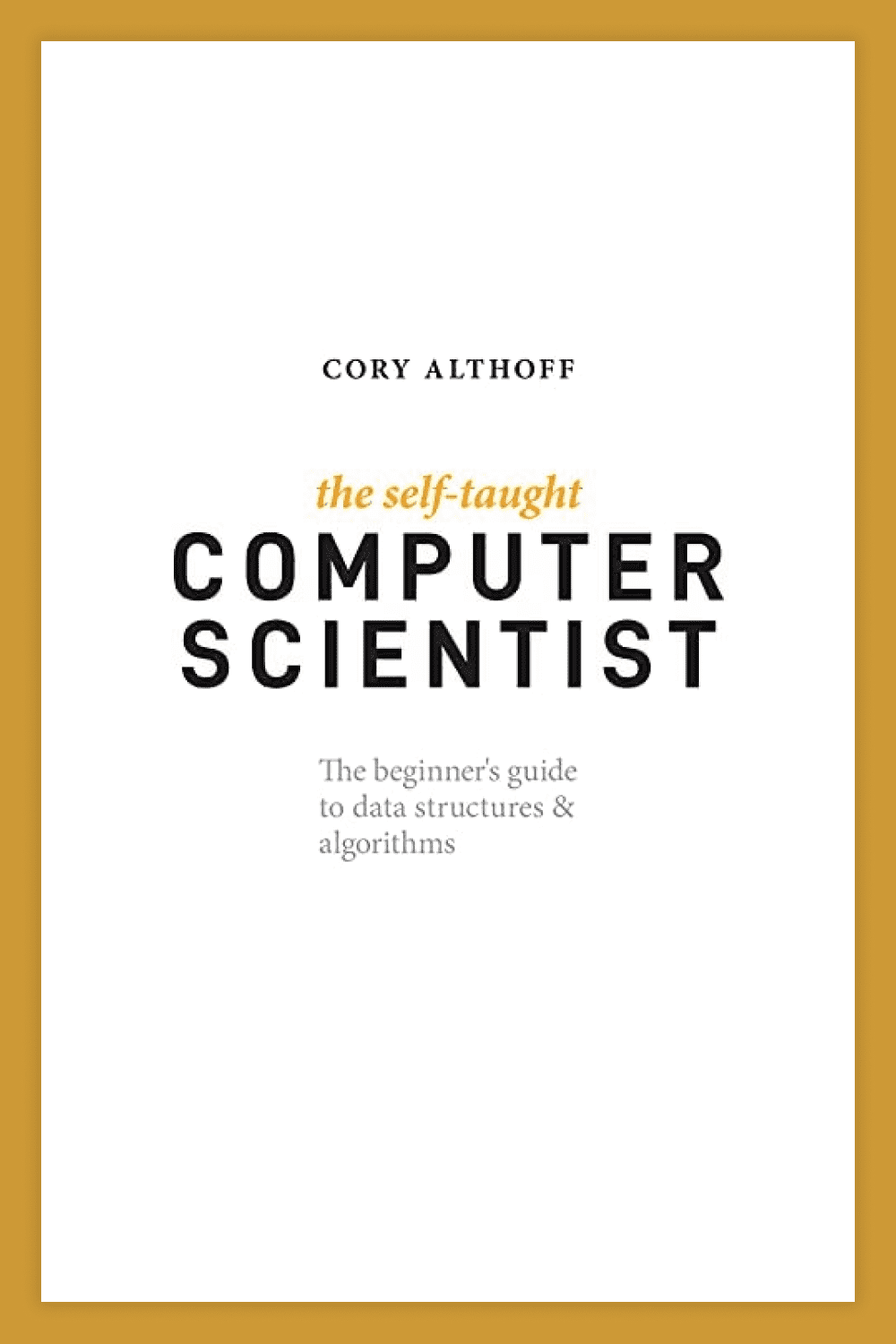 The cover of the book The Self-Taught Computer Scientist.