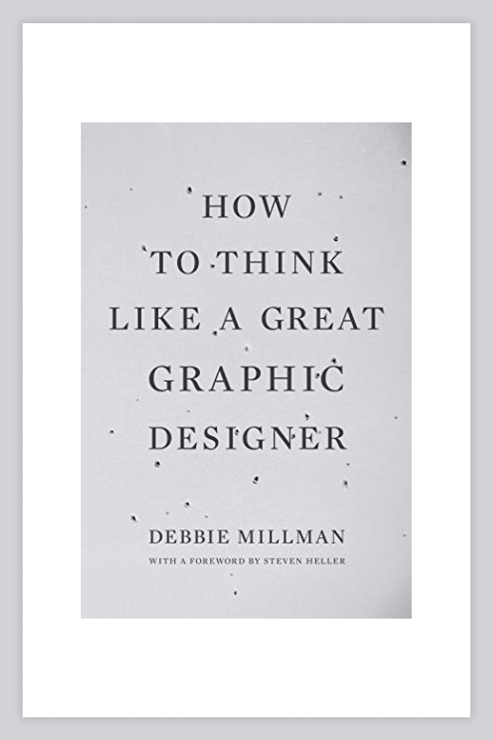 A book How to Think Like a Great Graphic Designer.