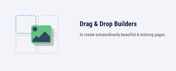 Drag and drop builders to create extraordinarily beautiful and enticing pages.