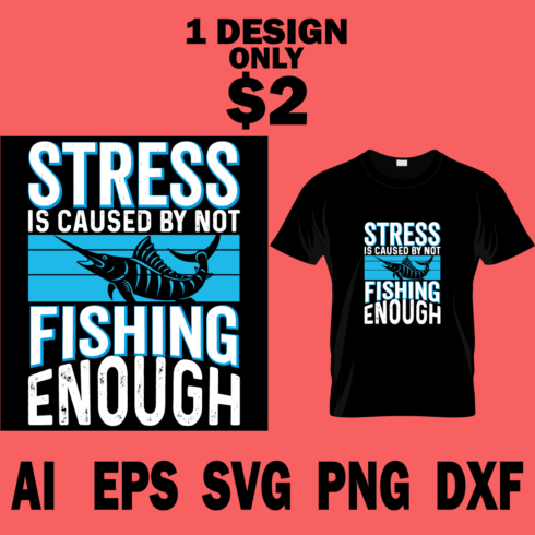 Image of a black T-shirt with the unique slogan Stress Is Caused By Not Fishing Enough
