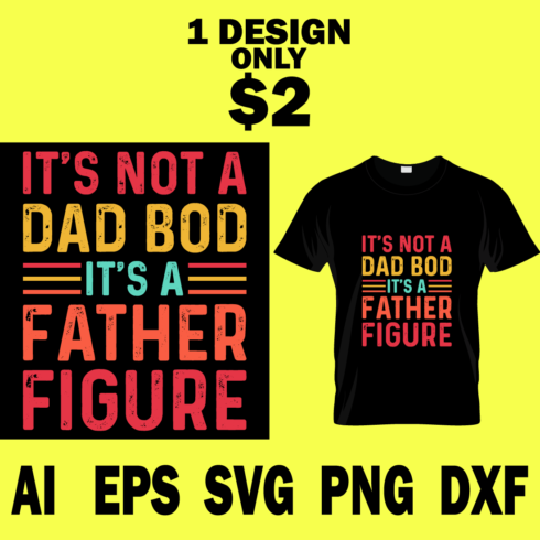 Image of a black t-shirt with a great slogan It's not a dad bod it's a father figure