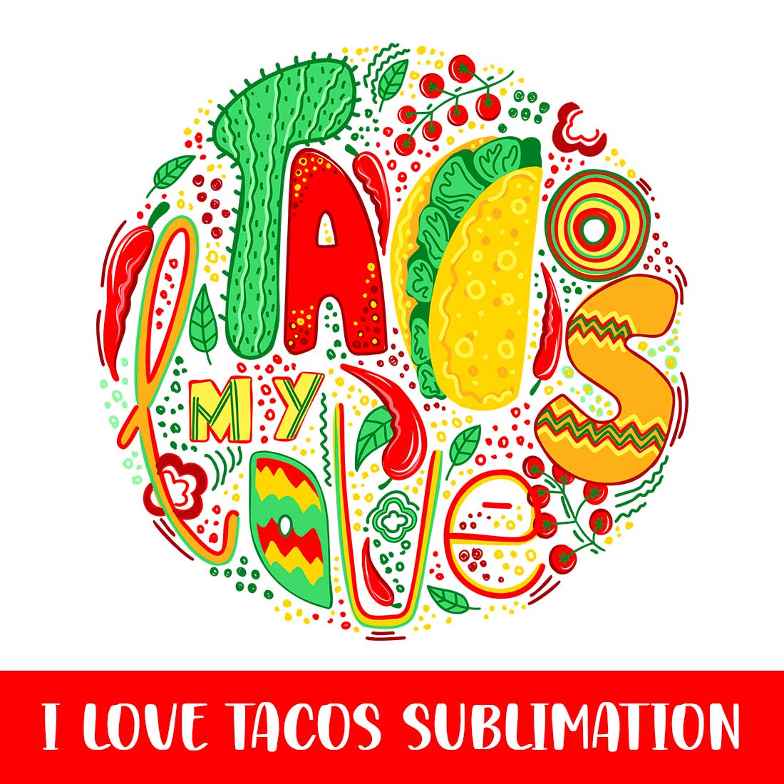 I Love Tacos PNG Sublimation/Jpeg/SVG/EPS main cover image.
