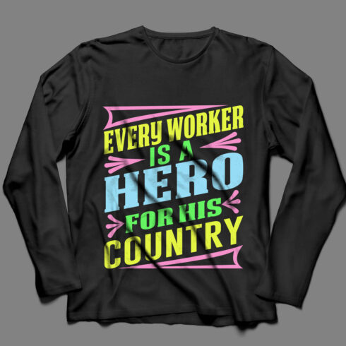 Image of a black sweatshirt with a colorful inscription every worker is a hero for his country