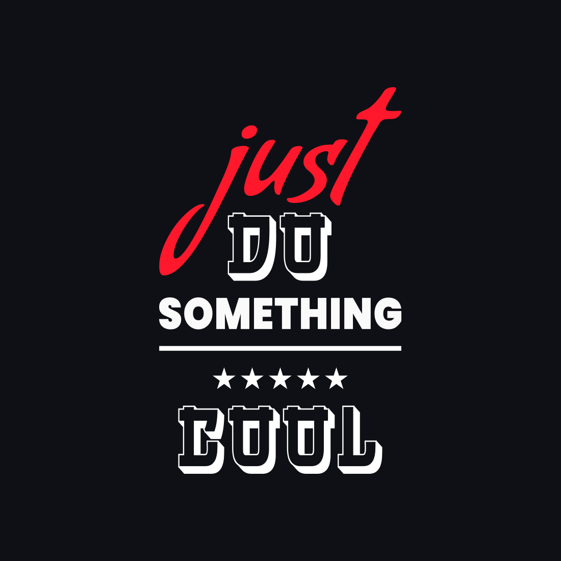 Just Do Something Cool Typography T-Shirt Design preview.