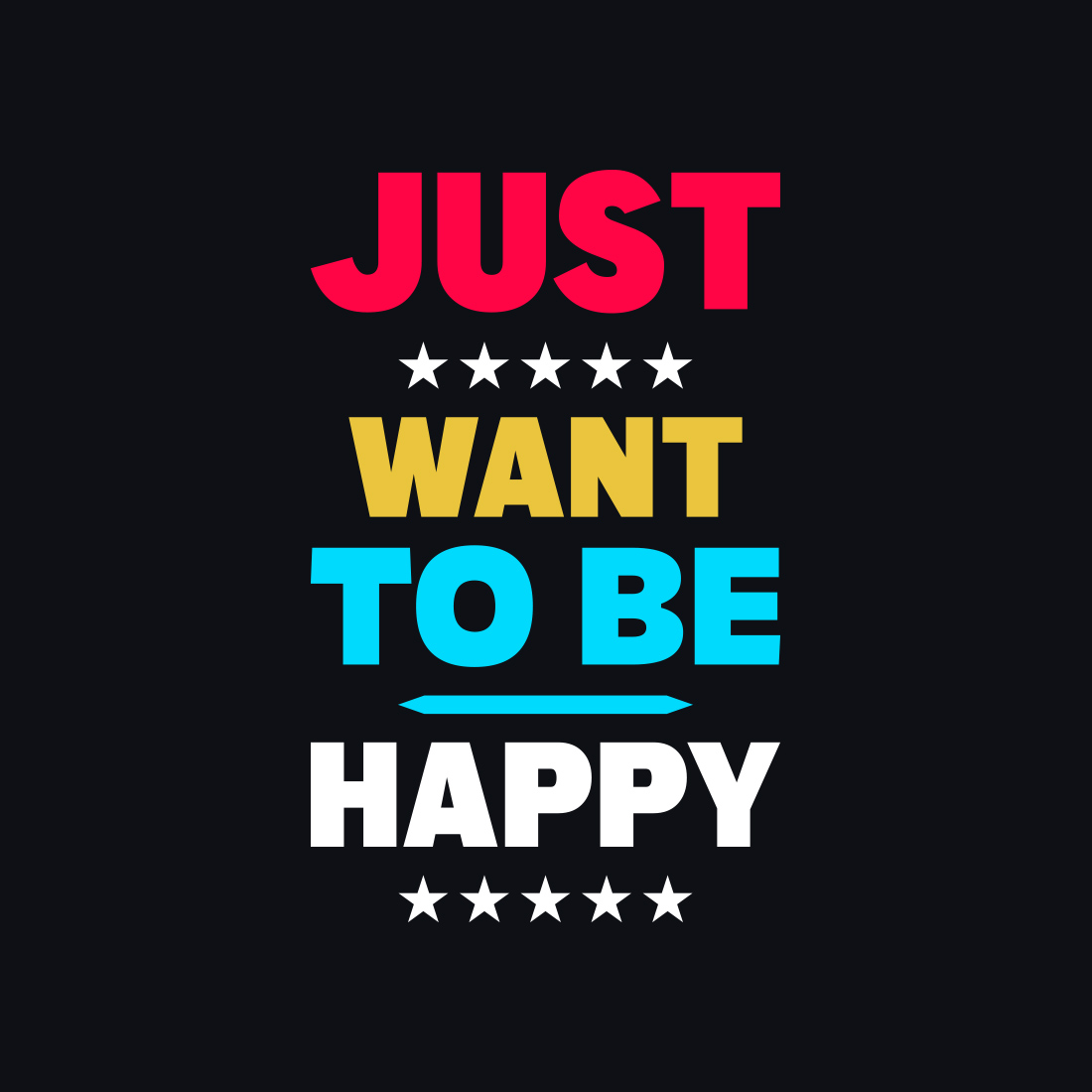 Just Want to Be Happy Typography T-Shirt Design presentation.