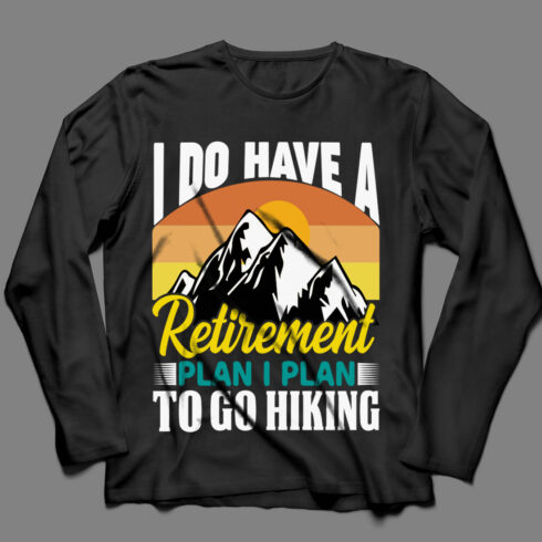Image of a black sweatshirt with a charming inscription i do have a retirement plan i plan to go hiking