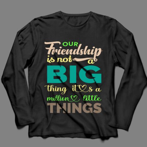 Image of a black sweatshirt with a charming inscription our friendship is not a big thing it's a million little things