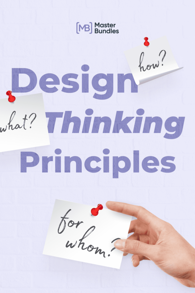 Design Thinking Principles: The Cornerstones Of Problem-Solving ...