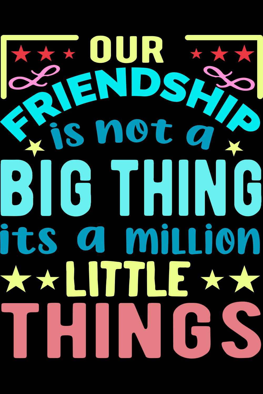 Image with amazing inscription our friendship is not a big thing it's a million little things